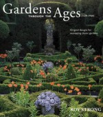 Gardens Through The Ages - Roy C. Strong