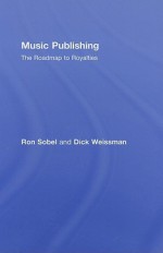 Music Publishing: The Roadmap to Royalties - Ron Sobel