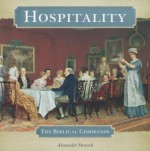 Hospitality: The Biblical Commands - Alexander Strauch