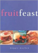 Fruit Feast - Maggie Mayhew