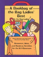 A Bookbag of the Bag Ladies' Best: Ideas, Resources, and Hands-On Activities for the K-5 Classroom (Maupin House) - Karen Simmons