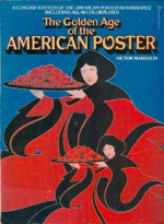 The Golden Age of the American Poster: A Concise Edition of the American Poster Renaissance - Victor Margolin