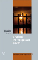 Brücken ins Vergessen bauen (Lebenshilfen aus der Gralsbotschaft) (German Edition) - Diverse, Werner Huemer