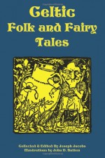 Celtic Folk and Fairy Tales - Joseph Jacobs