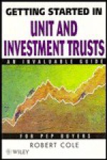 Getting Started in Unit and Investment Trusts - Robert Cole