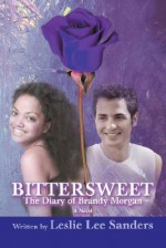 Bittersweet: The Diary of Brandy Morgan - Leslie Lee Sanders