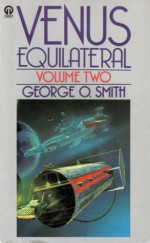 Venus Equilateral, Volume Two - George O. Smith