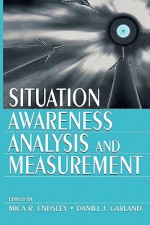 Situation Awareness Analysis and Measurement - Mica R. Endsley