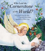 Who Laid the Cornerstone of the World?: Great Stories from the Bible - Ann Pilling, Helen Cann