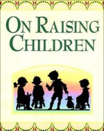 On Raising Children - Mary Hollingsworth