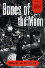 Bones of the Moon - Jonathan Carroll