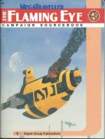 The Flaming Eye (Megatraveller) - Andrew Keith, Joe D. Fugate, Nancy Parker, Bill Hezeltine, Michael Weaver, Rob Caswell, Tom Peters, Blair Reynolds