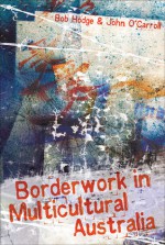 Borderwork in Multicultural Australia - Bob Hodge, John O'Carroll