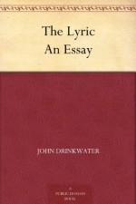 The Lyric An Essay - John Drinkwater