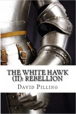 The White Hawk: Rebellion - David Pilling