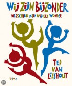 Wij zijn bijzonder: misschien zijn wij een wonder - Ted van Lieshout