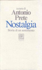 Nostalgia: storia di un sentimento - Antonio Prete