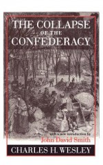 The Collapse of the Confederacy - Charles H. Wesley, John David Smith