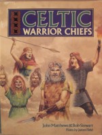 Celtic Warrior Chiefs - John Matthews, R.J. Stewart