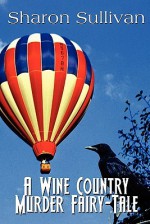 A Wine Country Murder Fairy-Tale - Sharon Sullivan