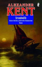 Strandwölfe: Richard Bolithos gefahrvoller Heimaturlaub (Ein Richard-Bolitho-Roman) (German Edition) - Alexander Kent