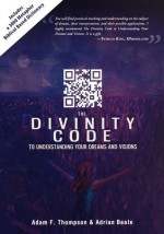 The Divinity Code to Understanding Your Dreams and Visions - Adam Thompson, Adrian Beale, Patricia King