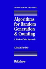 Algorithms for Random Generation and Counting: A Markov Chain Approach - Alistair Sinclair