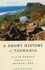 A Short History Of Tasmania - Leslie Lloyd Robson, Michael Roe