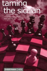 Taming the Sicilian: A Repertoire for White Against the Most Popular Black Opening - Nigel Davies