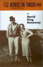 Across the Tracks: A Route 66 Story - David King Dunaway