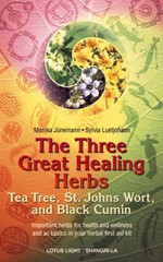 The Three Great Healing Herbs: Tea Tree, St. Johns Wort, and Black Cumin - Monika Junemann