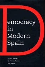 Democracy in Modern Spain - Richard Gunther, José Ramon Montero, Joan Botella