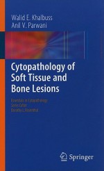 Cytopathology Of Soft Tissue And Bone Lesions (Essentials In Cytopathology) - Walid E. Khalbuss, Anil V. Parwani