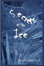 Secrets Of The Ice - Julie Elizabeth Powell