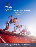 The Write Start: Paragraphs to Essays with Professional and Student Readings - Gayle Feng-Checkett, Lawrence Checkett