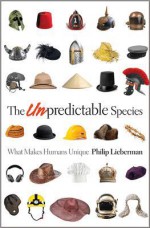 The Unpredictable Species - Philip Lieberman