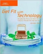 Get Fit with Technology: How to Lose Weight Using Your PC - Jordan Gold