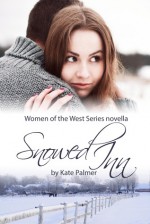 Snowed Inn: Women of the West Series - Kate Palmer