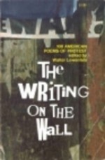 The Writing On The Wall: 108 American Poems Of Protest - Walter Lowenfels