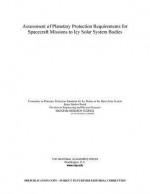 Assessment of Planetary Protection Requirements for Spacecraft Missions to Icy Solar System Bodies - Committee on Planetary Protection Standa, Space Studies Board, Division on Engineering and Physical Sci