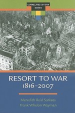 Resort to War 1816-2007 (Correlates of War Series) - Frank Wayman, Meredith Sarkees, Meredith Reid Sarkees