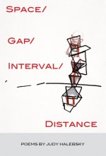 Space/Gap/Internal/Distance - Judy Halebsky