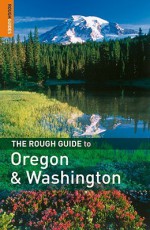 The Rough Guide to Oregon and Washington - Jeff Dickey, Phil Lee, Tim Jepson