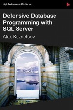 Defensive Database Programming with SQL Server - Alex Kuznetsov