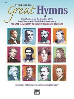 Stories of the Great Hymns: Short Sessions on the Creation of the Great Hymns with Simplified Arrangements - June C. Montgomery