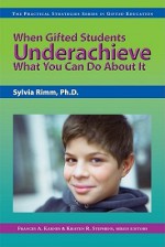 When Gifted Students Underachieve: What You Can Do about It - Sylvia B. Rimm