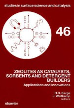 Zeolites as Catalysts, Sorbents, and Detergent Builders: Applications and Innovations: Proceedings of an International Symposium, Wurzburg, F.R.G., Se - Hellmut G. Karge, Jens Weitkamp