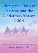 Living the Days of Advent and the Christmas Season - Ralph Wright