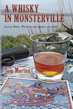 A Whisky in Monsterville: Loch Ness: People Are Dying to Visit - Tom Morton