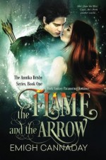 The Flame and the Arrow - Emigh Cannaday